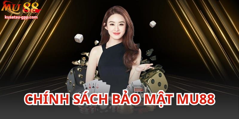 Chính sách bảo mật Mu88 quan trọng